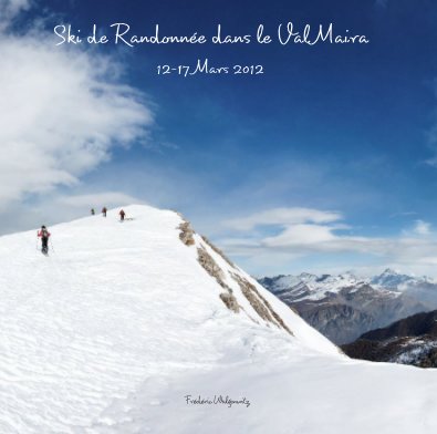 Ski de Randonnée dans le Val Maira 12-17 Mars 2012 book cover