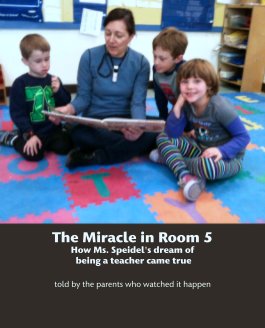 The Miracle in Room 5
How Ms. Speidel's dream of
 being a teacher came true book cover