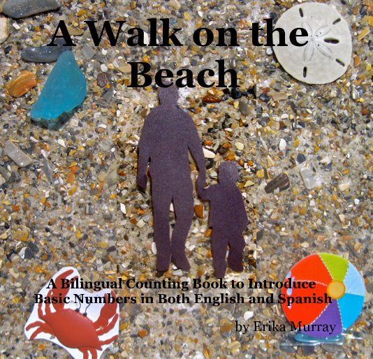 View A Walk on the Beach A Bilingual Counting Book to Introduce Basic Numbers in Both English and Spanish by Erika Murray