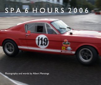 SPA 6 HOURS 2006 - Photography and words by Albert Mensinga book cover