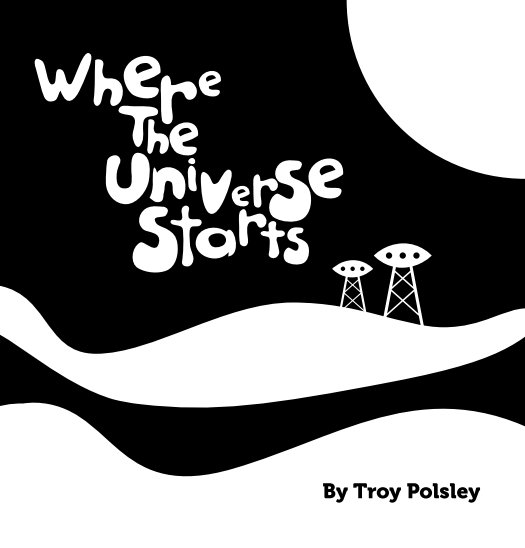 View Where The Universe Starts (Hardcover) by Troy Polsley