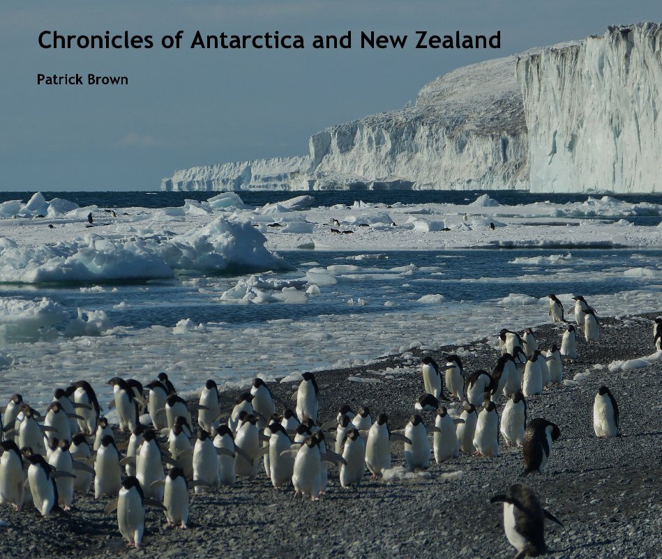 View Chronicles of Antarctica and New Zealand by Patrick Brown