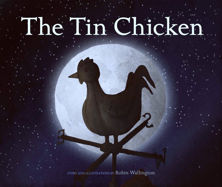 View The Tin Chicken by Robin Wallington