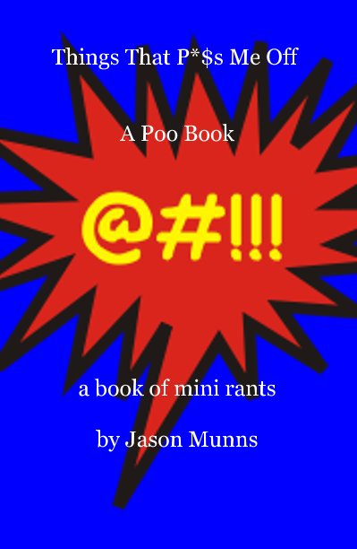 Bekijk Things That P*$s Me Off A Poo Book op Jason Munns