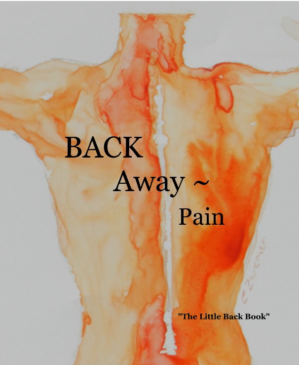 View BACK Away ~ Pain "The Little Back Book" by Esther Zwemer