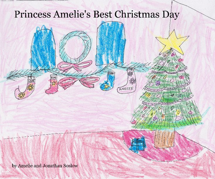 View Princess Amelie's Best Christmas Day by Amelie and Jonathan Soslow