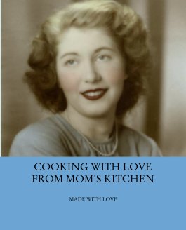 COOKING WITH LOVE
FROM MOM'S KITCHEN book cover