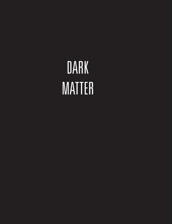View Dark Matter by Carson Gilliland