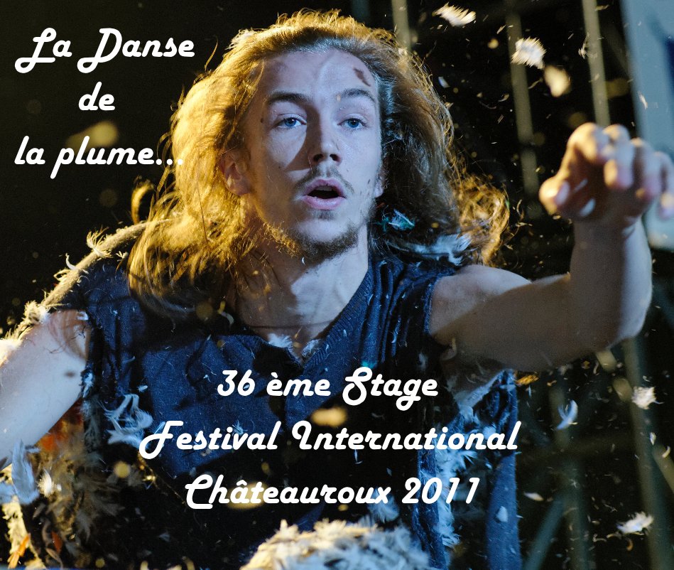 Bekijk La Danse de la plume... op 36 ème Stage Festival International Châteauroux 2011