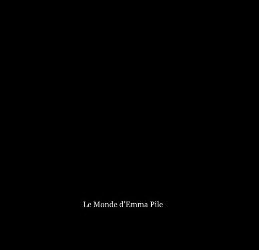 Ver Le Monde d'Emma Pile por Audrey Somogyi