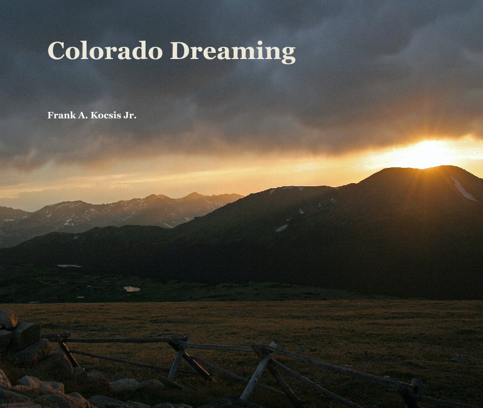 View Colorado Dreaming by Frank A. Kocsis Jr.