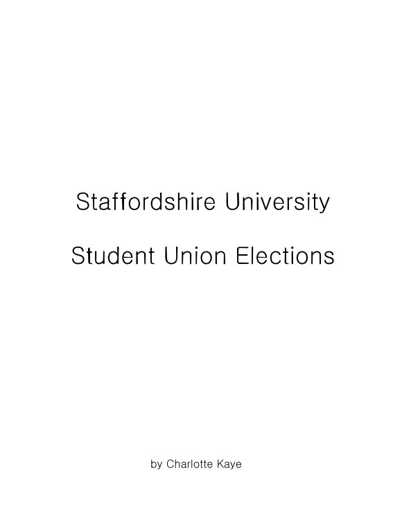 View Staffordshire University Student Union Elections by Charlotte Kaye