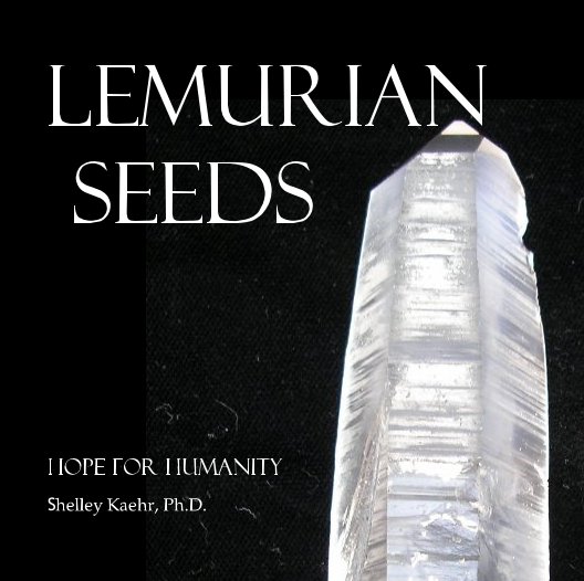 Bekijk Lemurian  Seeds op Shelley Kaehr, Ph.D.