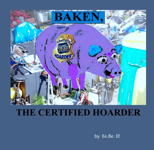 View THE CERTIFIED HOARDER by Ee.Be. Ef