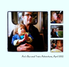 Ani's Bus and Train Adventure, April 2012 book cover