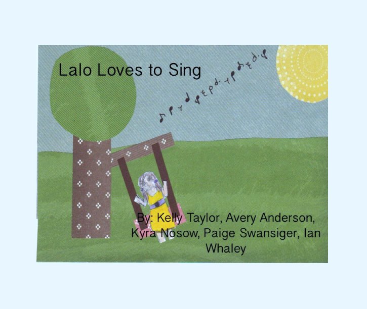 View Lalo Loves to Sing by Kelly Taylor, Avery Anderson, Kyra Nosow, Paige Swansiger and Ian Whaley