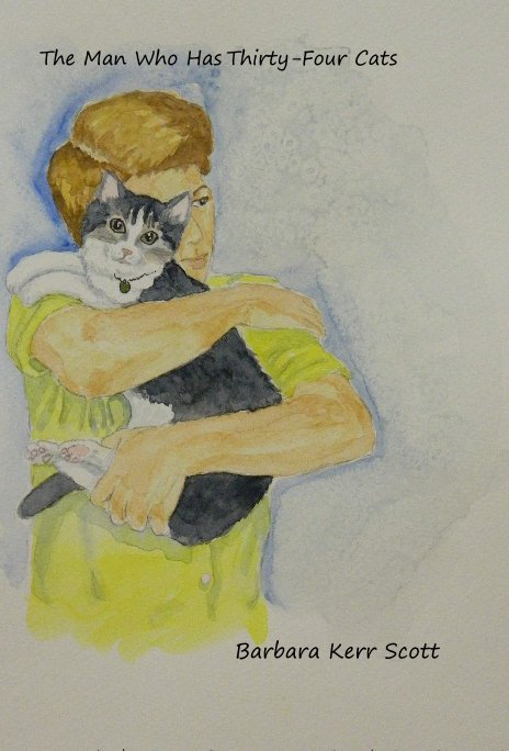 Ver The Man Who Has Thirty-Four Cats por Barbara Kerr Scott