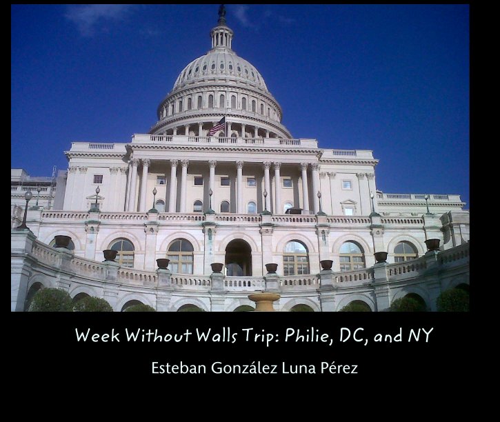 Week Without Walls Trip: Philie, DC, and NY nach Esteban González Luna Pérez anzeigen