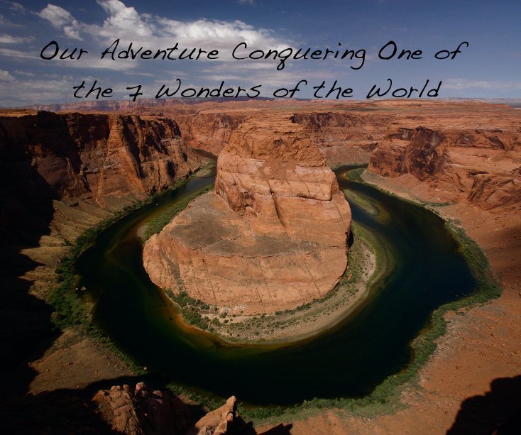 View Our Adventure Conquering One of the 7 Wonders of the World by Graham Northup