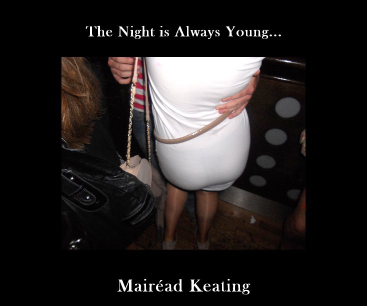 View The Night is Always Young... by Mairéad Keating