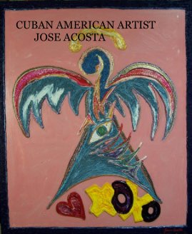 CUBAN AMERICAN ARTIST JOSE ACOSTA book cover