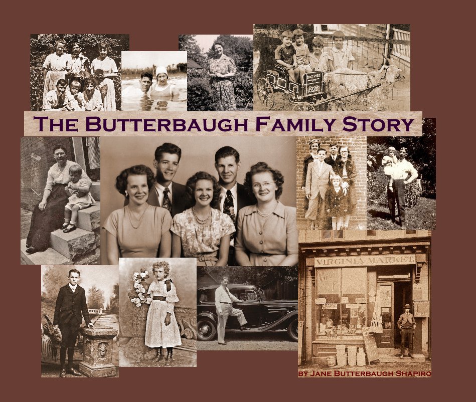 View The Butterbaugh Family Story by Jane Butterbaugh Shapiro