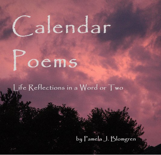 View Calendar Poems by Pamela J. Blomgren