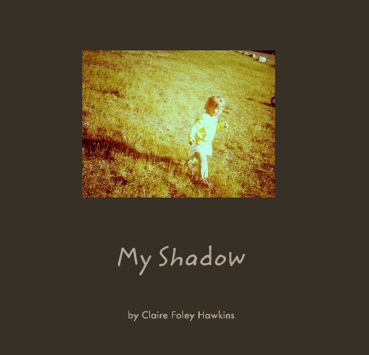 Ver My Shadow por Claire Foley Hawkins