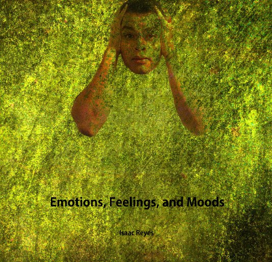 View Emotions, Feelings, and Moods by Isaac Reyes