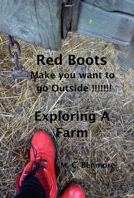 Ver Red Boots Make you want to go Outside !!!!!!! Exploring A Farm por M. C. Benmore