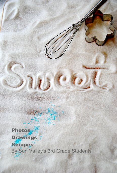 View Sweet! by Photos Drawings Recipes By Sun Valley's 3rd Grade Students