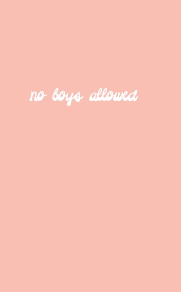 View No Boyz Allowed by Chelsea Muller