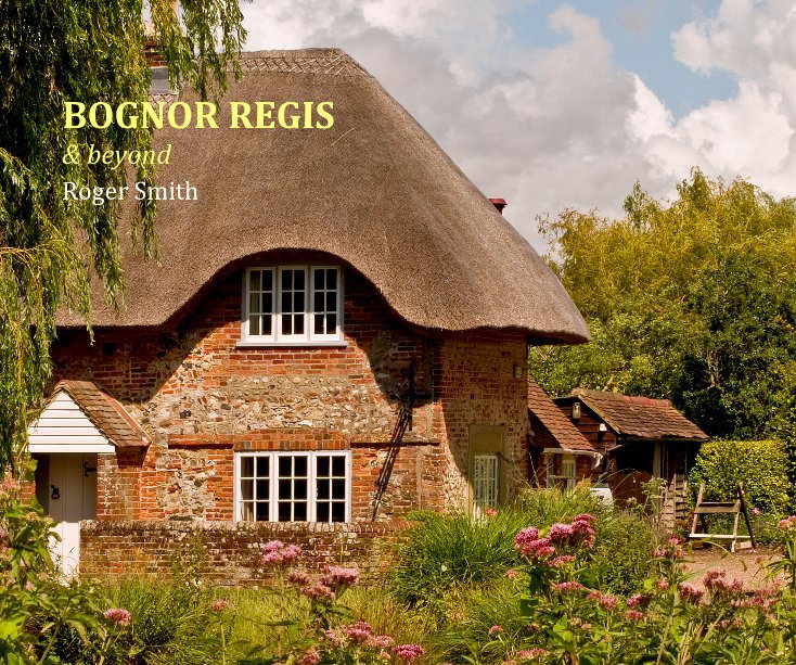 View BOGNOR REGIS & beyond by Roger Smith
