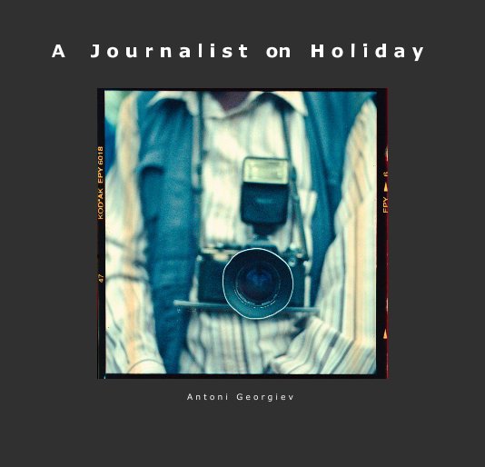 View A Journalist on Holiday by Antoni Georgiev
