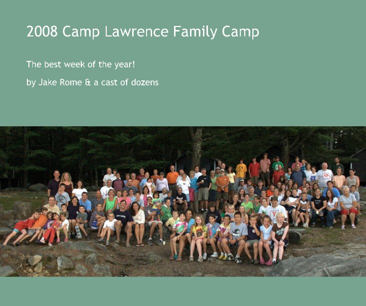 Bekijk 2008 Camp Lawrence Family Camp op Jake Rome & a cast of dozens