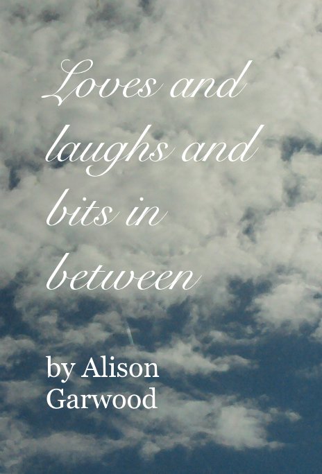 Ver Loves and laughs and bits in between por Alison Garwood