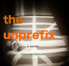 the unprefix a series lisavmendelson lisavmendelson book cover