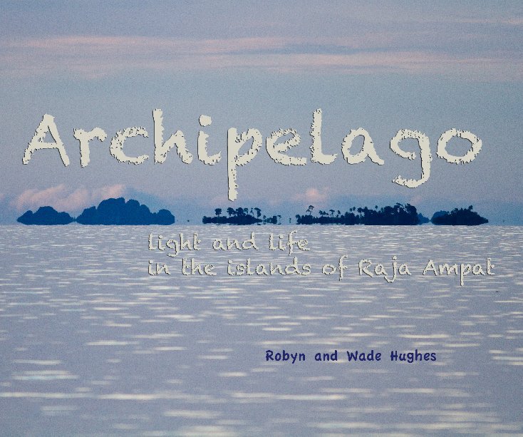 Visualizza Archipelago di Robyn and Wade Hughes