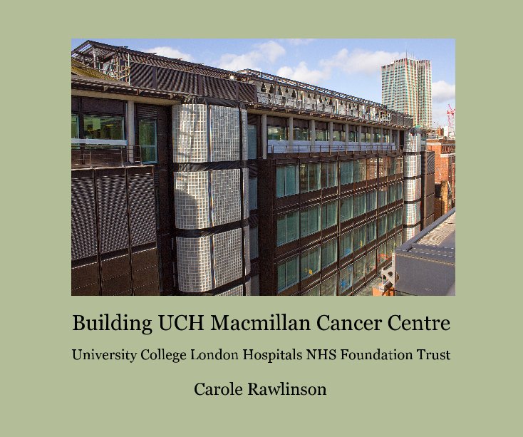 View Building UCH Macmillan Cancer Centre by Carole Rawlinson