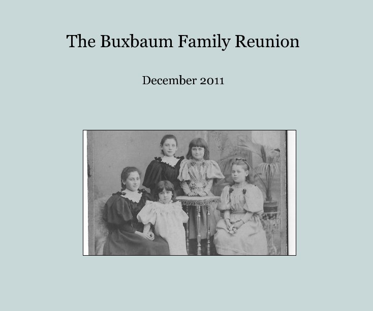 View The Buxbaum Family Reunion by Compiled by Susan Gutterman
