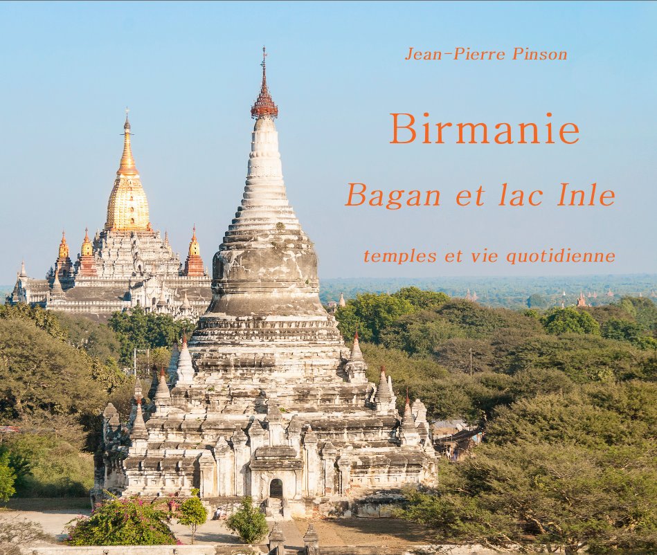 Ver Birmanie Bagan et lac Inle temples et vie quotidienne por Jean-Pierre Pinson