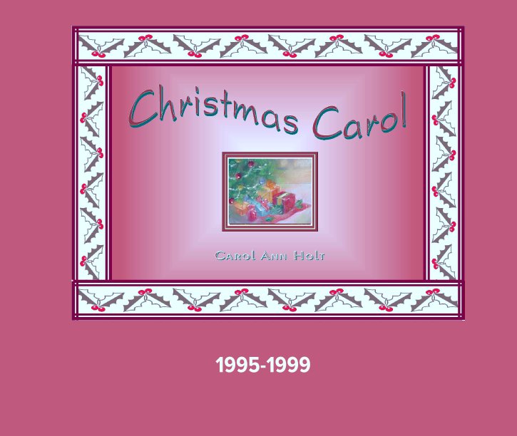 View Christmas Carol 1995-1999 by Carol Ann Holt