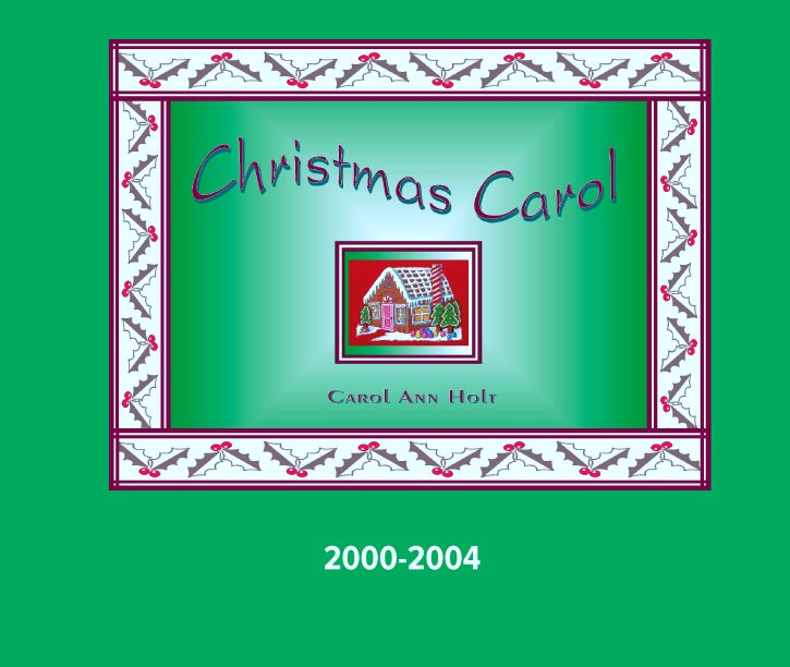 View Christmas Carol 2000-2004 by Carol Ann Holt
