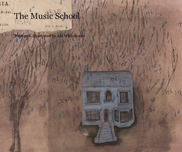 View The Music School by Written & Illustrated by Abi Whitehouse