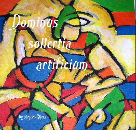 View Dominus sollertia artificium by by: stephen Rivers