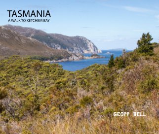 Tasmania - A Walk to Ketchem Bay book cover