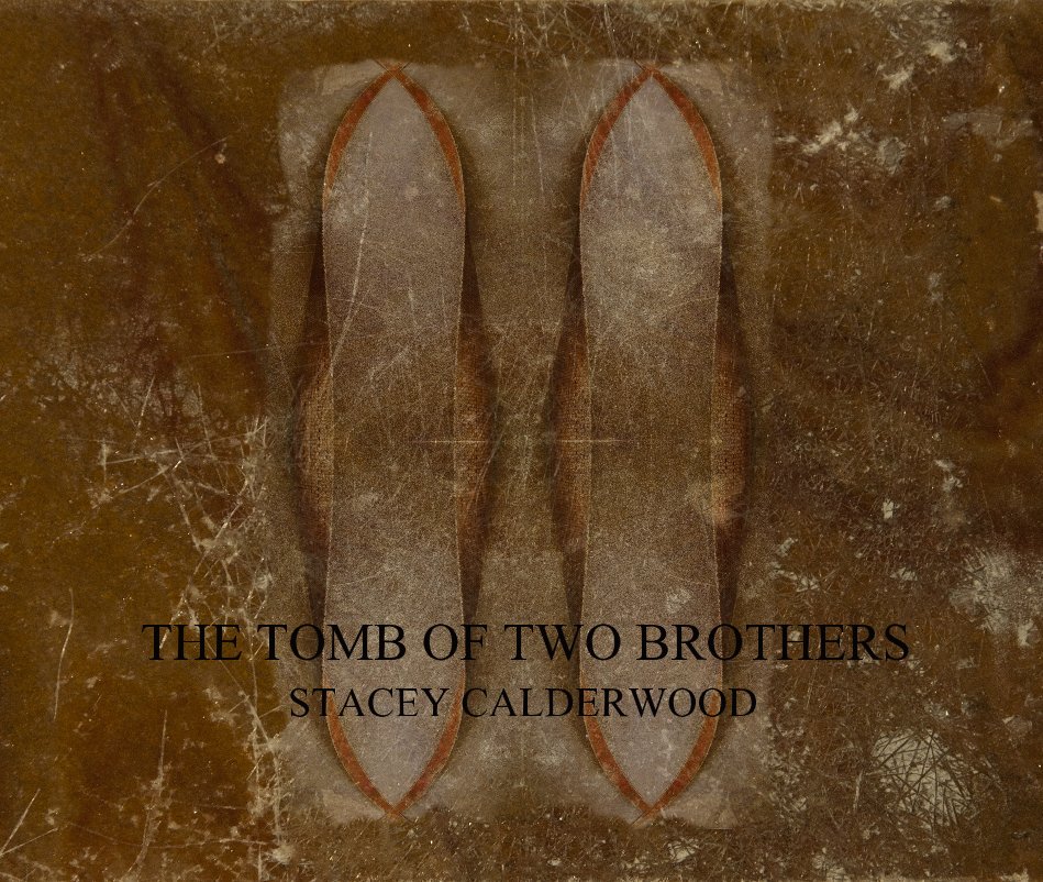 View THE TOMB OF TWO BROTHERS STACEY CALDERWOOD by staceyjac