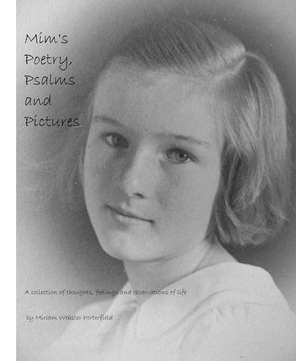 View Mim's Poetry, Psalms and Pictures by Miriam Webster Porterfield