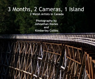 3 Months, 2 Cameras, 1 Island 2 Welsh Artists in Canada Photography by Johnathan Davies and Kimberley Collins book cover