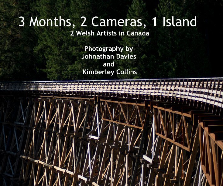 Ver 3 Months, 2 Cameras, 1 Island 2 Welsh Artists in Canada Photography by Johnathan Davies and Kimberley Collins por Johnathan Davies and Kimberley Collins